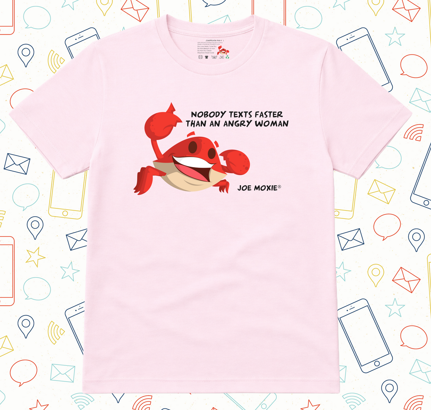 Joe Moxie® Nobody Texts Faster Than An Angry Woman T-Shirt