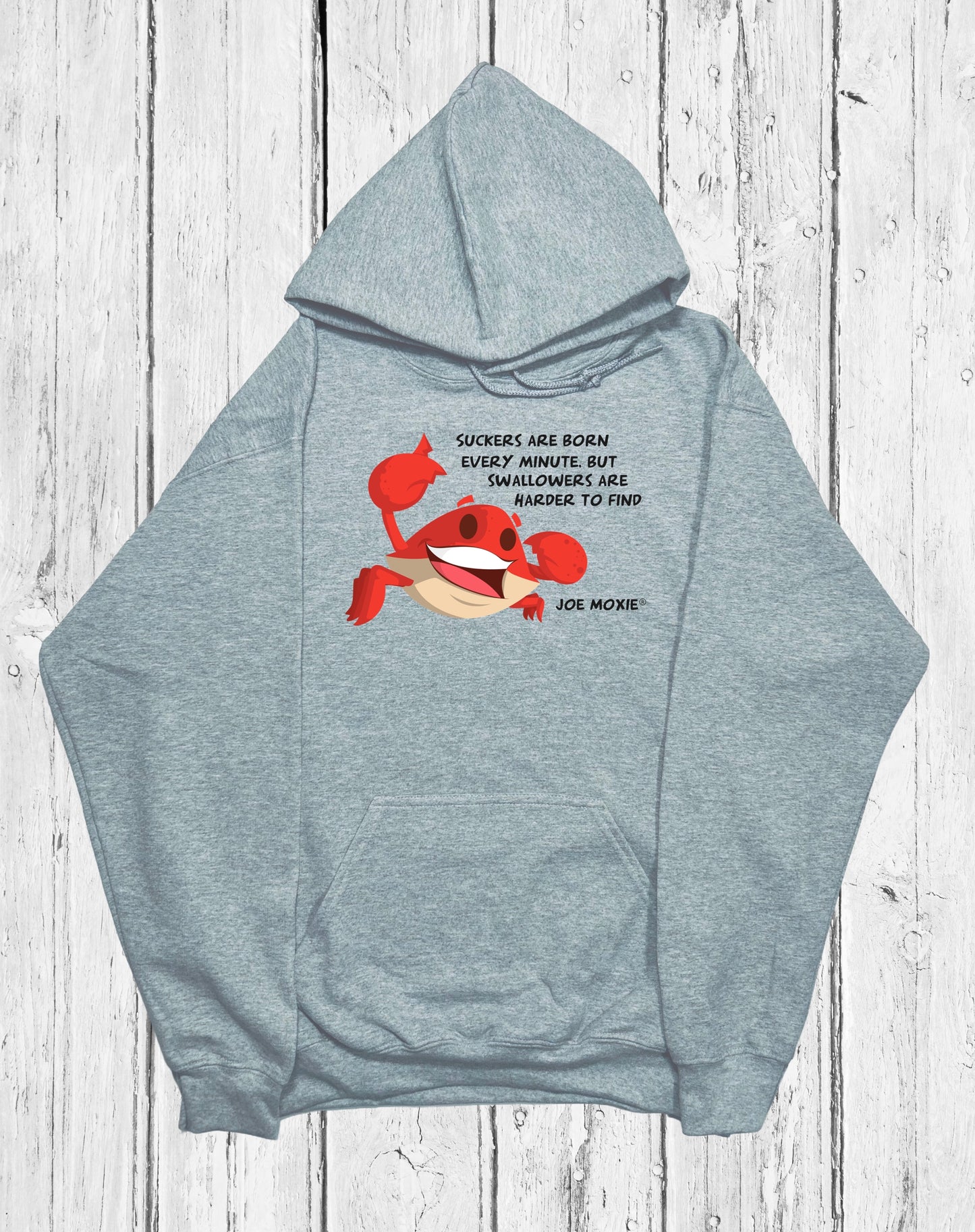 Joe Moxie® Suckers Are Born Every Minute, But Swallowers Are Harder To Find Hoodie