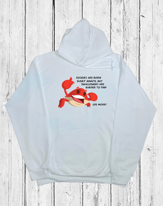 Joe Moxie® Suckers Are Born Every Minute, But Swallowers Are Harder To Find Hoodie