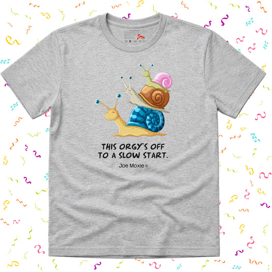 Joe Moxie® This Orgy's Off To A Slow Start T-Shirt