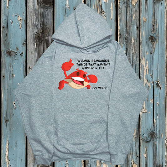 Joe Moxie® Women Remember Things That Haven’t Happened Yet Hoodie