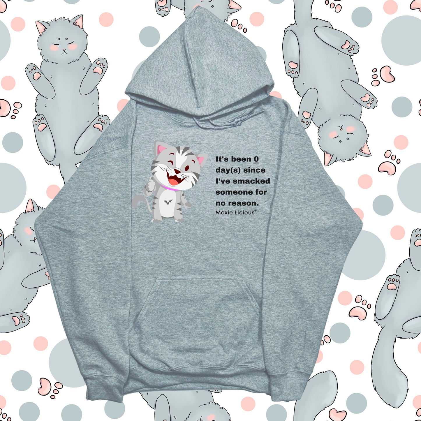 Moxie Licious® It’s Been Zero Days Since I’ve Smacked Someone For No Reason Hoodie