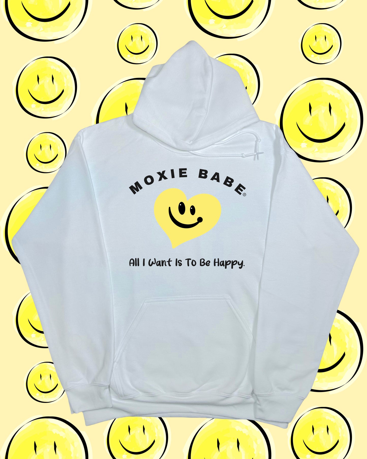 Moxie Babe® All I Want Is To Be Happy Hoodie