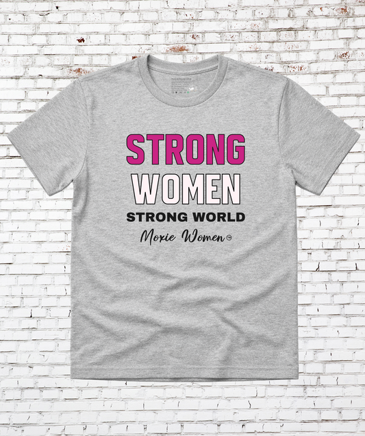 Moxie Women™ Strong Women, Strong World T-Shirt