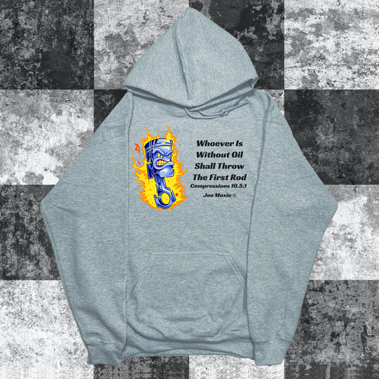 Joe Moxie® Whoever is Without Oil Shall Throw the First Rod Hoodie