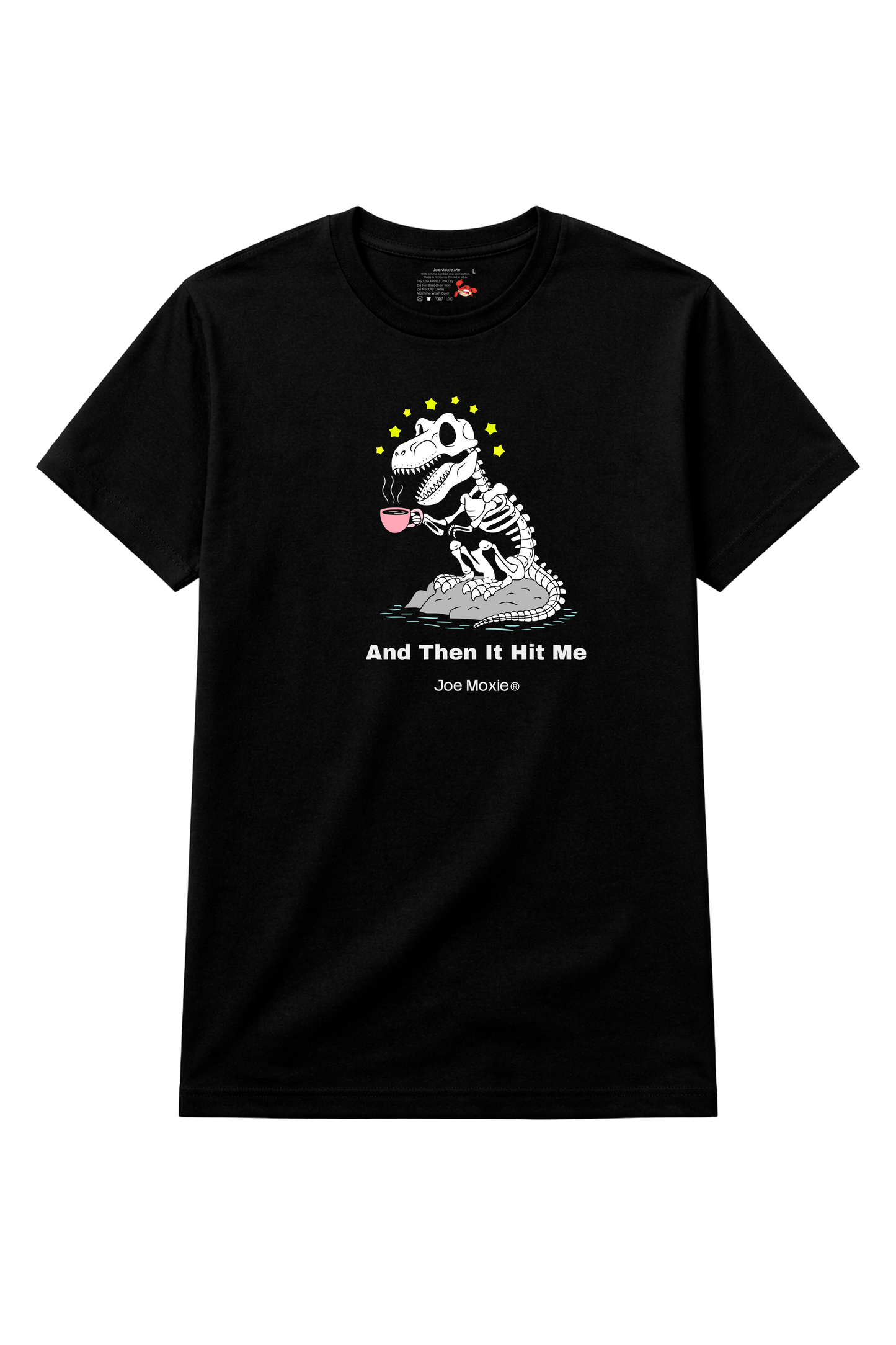 Joe Moxie® And Then It Hit Me T-Shirt