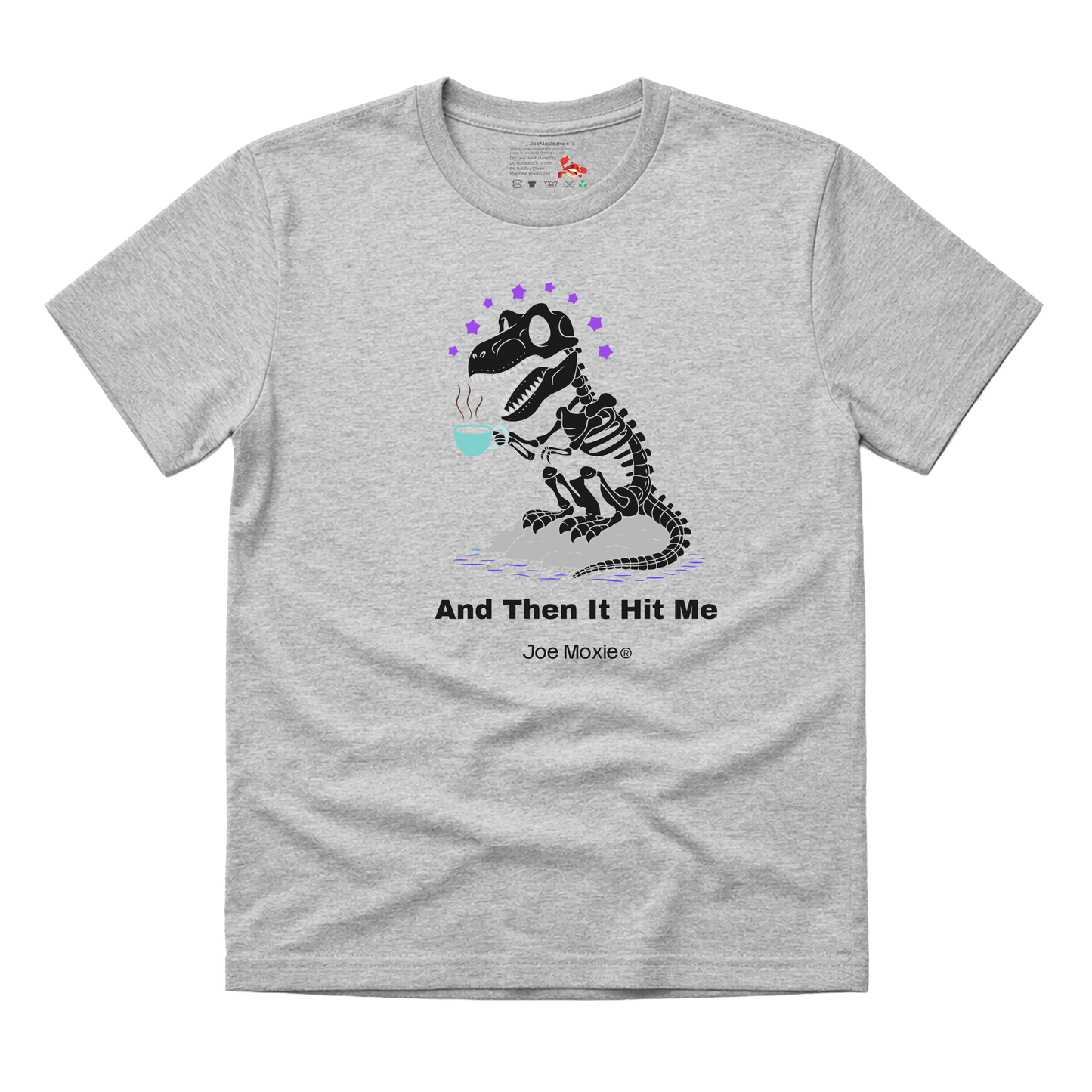 Joe Moxie® And Then It Hit Me T-Shirt