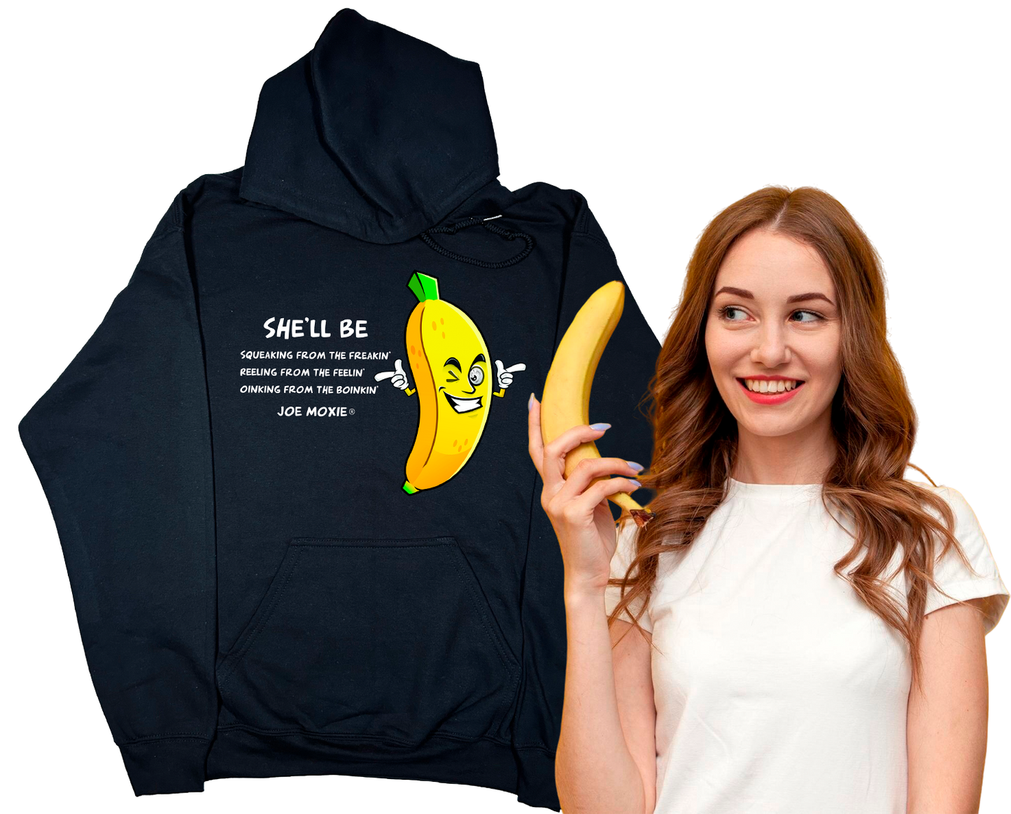 Joe Moxie® She’ll Be Squeaking From The Freakin, Reeling From The Feelin’ Hoodie