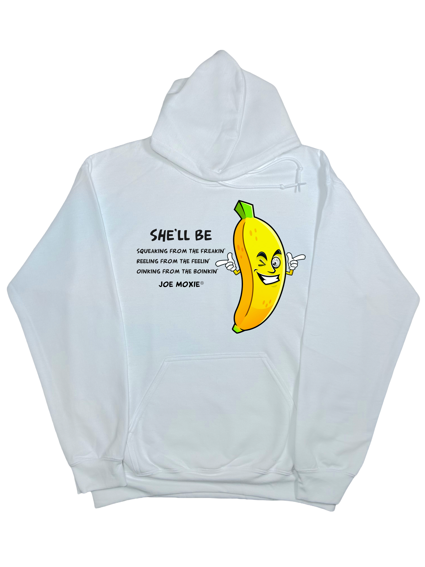 Joe Moxie® She’ll Be Squeaking From The Freakin, Reeling From The Feelin’ Hoodie