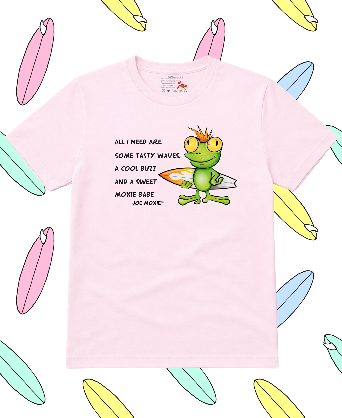 Joe Moxie® All I Need Are Some Tasty Waves, A Cool Buzz And A Sweet Moxie Babe T-Shirt