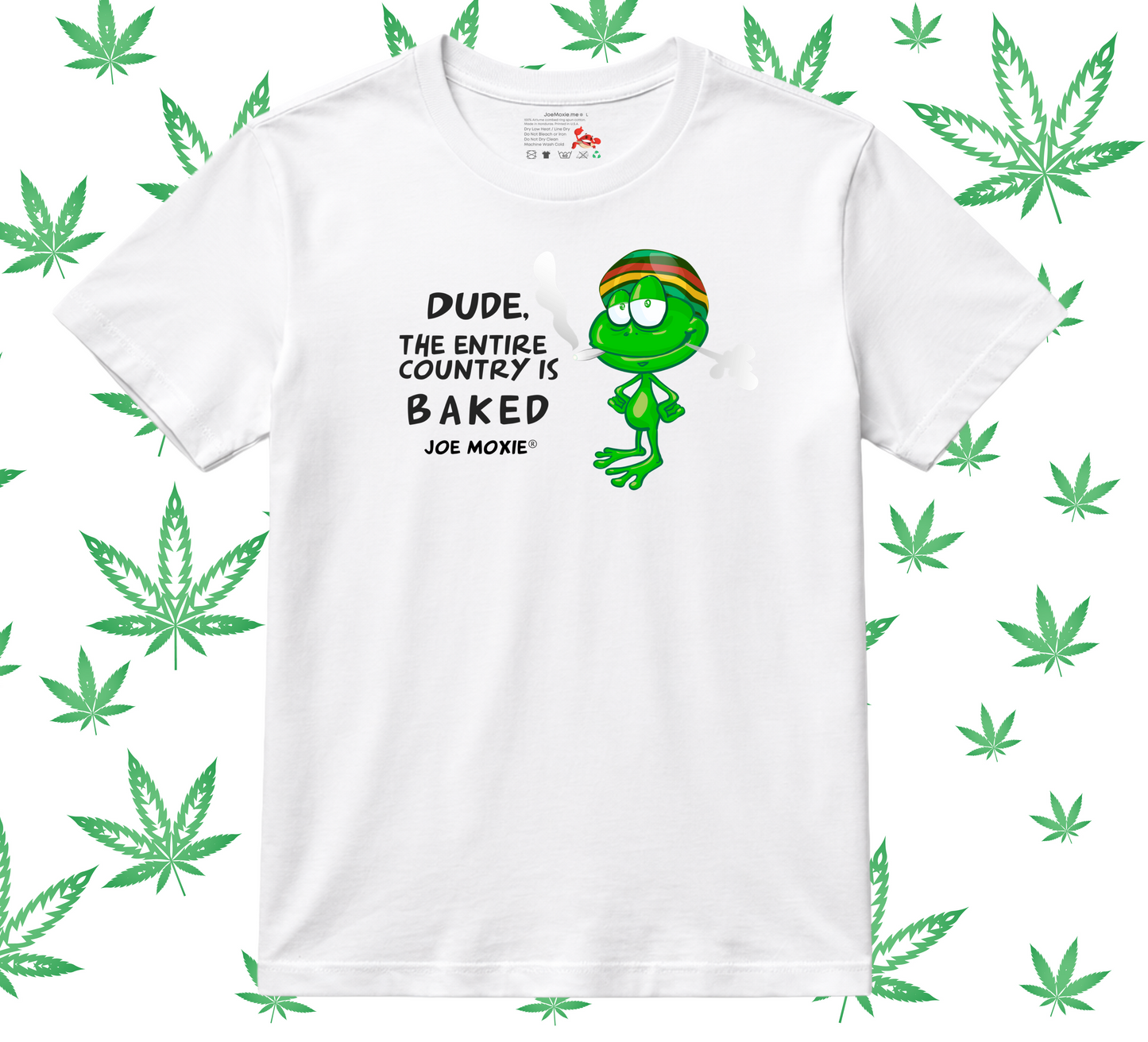 Joe Moxie® Dude The Entire Country Is Baked T-Shirt