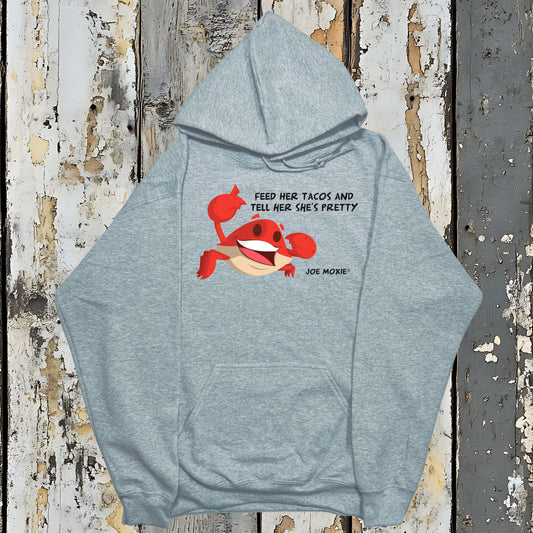 Joe Moxie® Feed Her Tacos and Tell Her She’s Pretty Hoodie