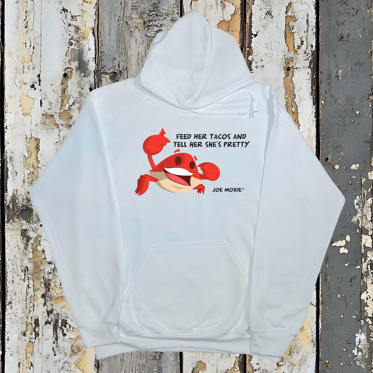 Joe Moxie® Feed Her Tacos and Tell Her She’s Pretty Hoodie