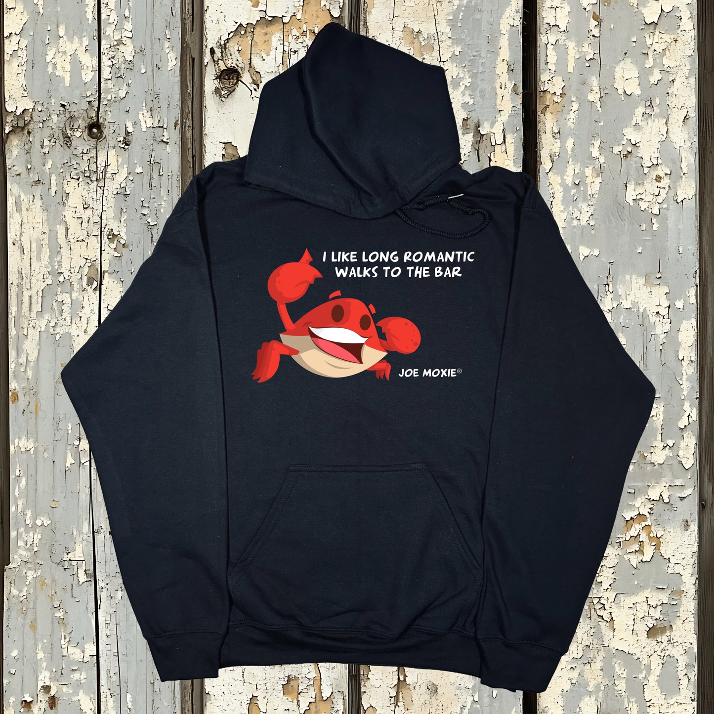 Joe Moxie® I Like Romantic Walks To The Bar Hoodie