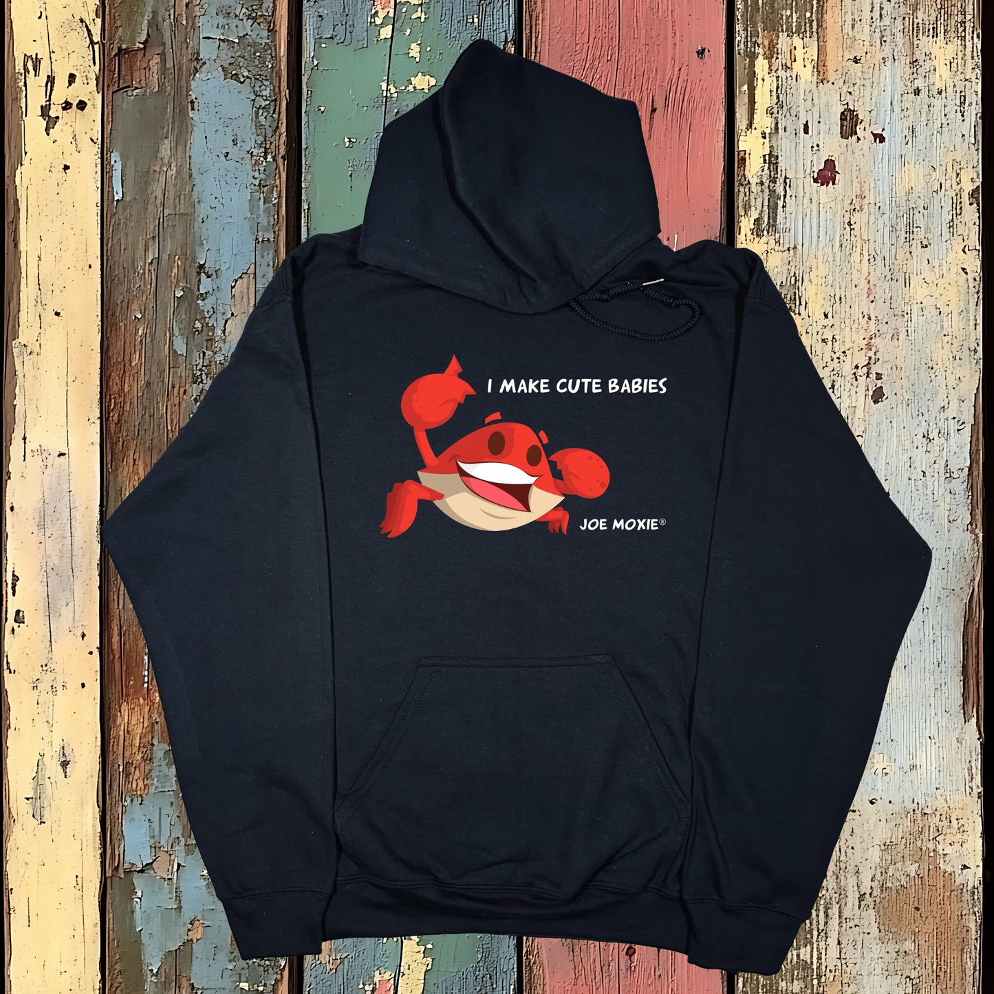 Joe Moxie® I Make Cute Babies Hoodie