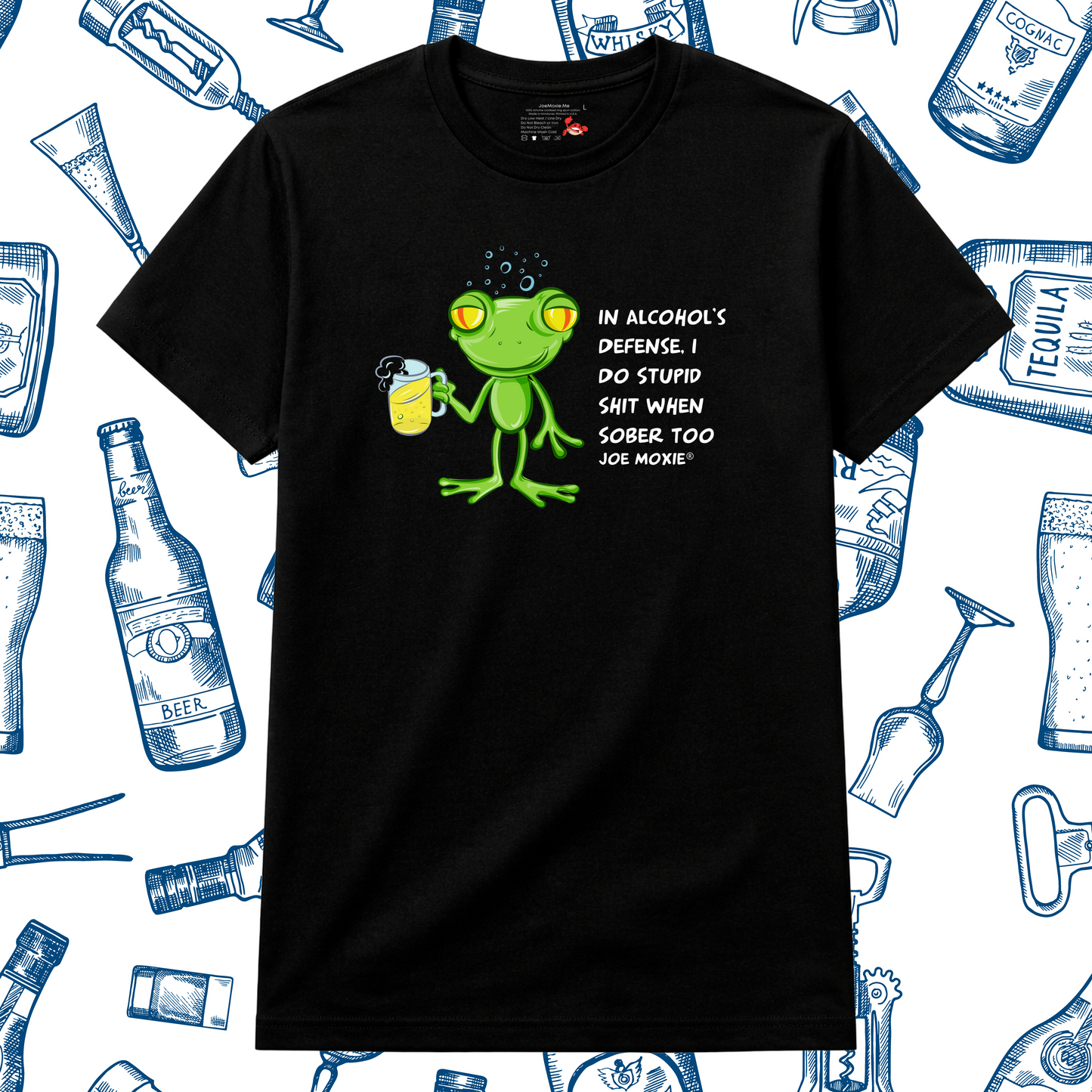 Joe Moxie® In Alcohol's Defense I Do Stupid Shit When Sober Too T-Shirt
