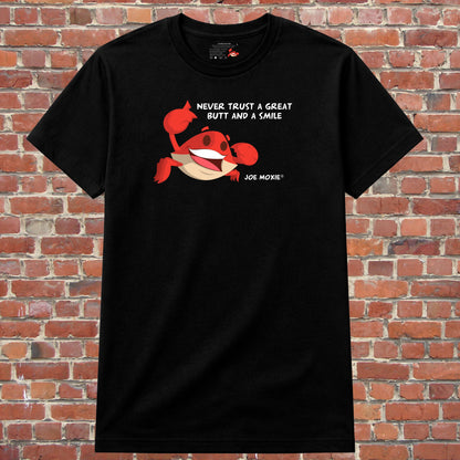 Joe Moxie® Never Trust A Great Butt And A Smile T-Shirt