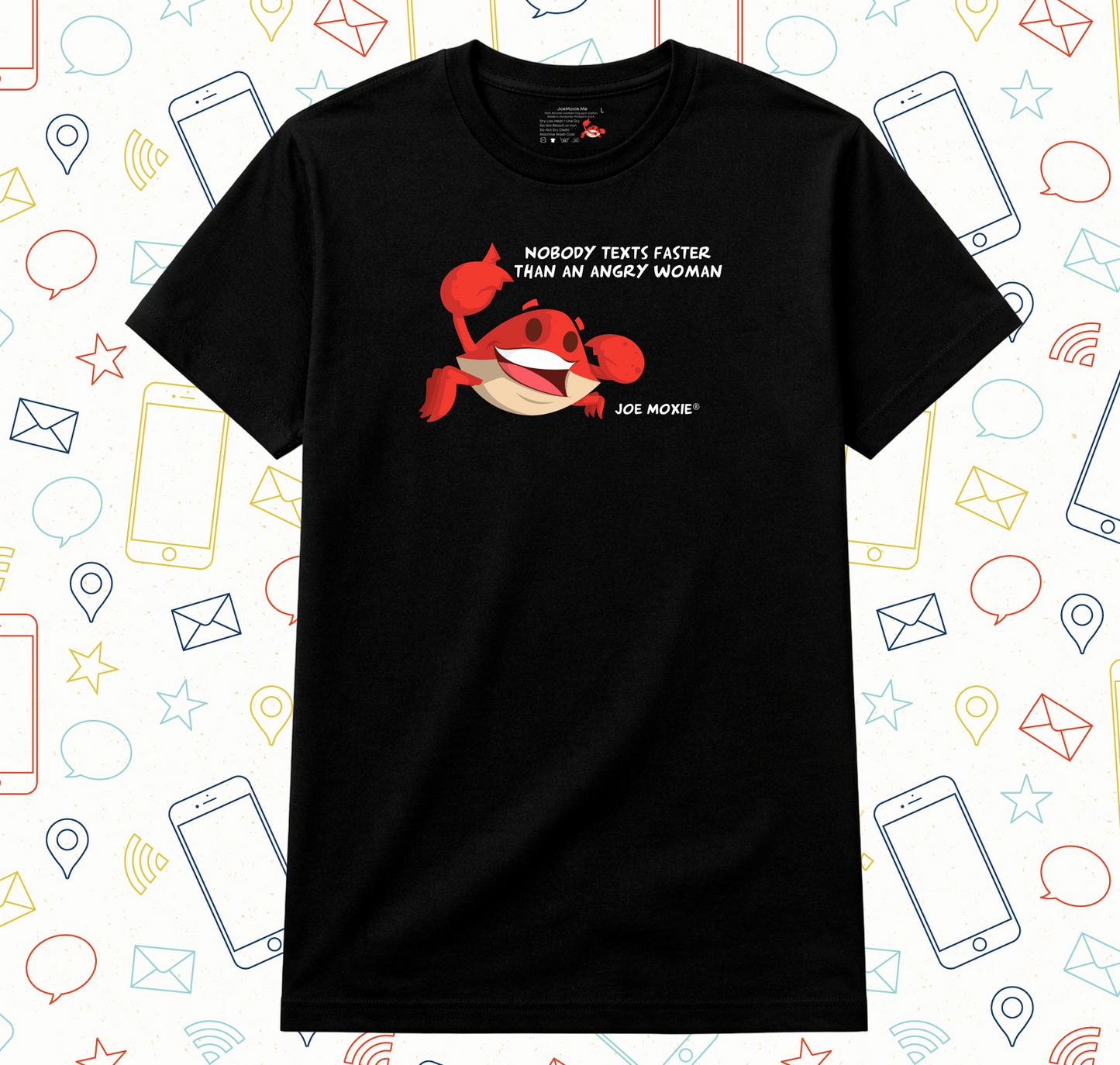 Joe Moxie® Nobody Texts Faster Than An Angry Woman T-Shirt