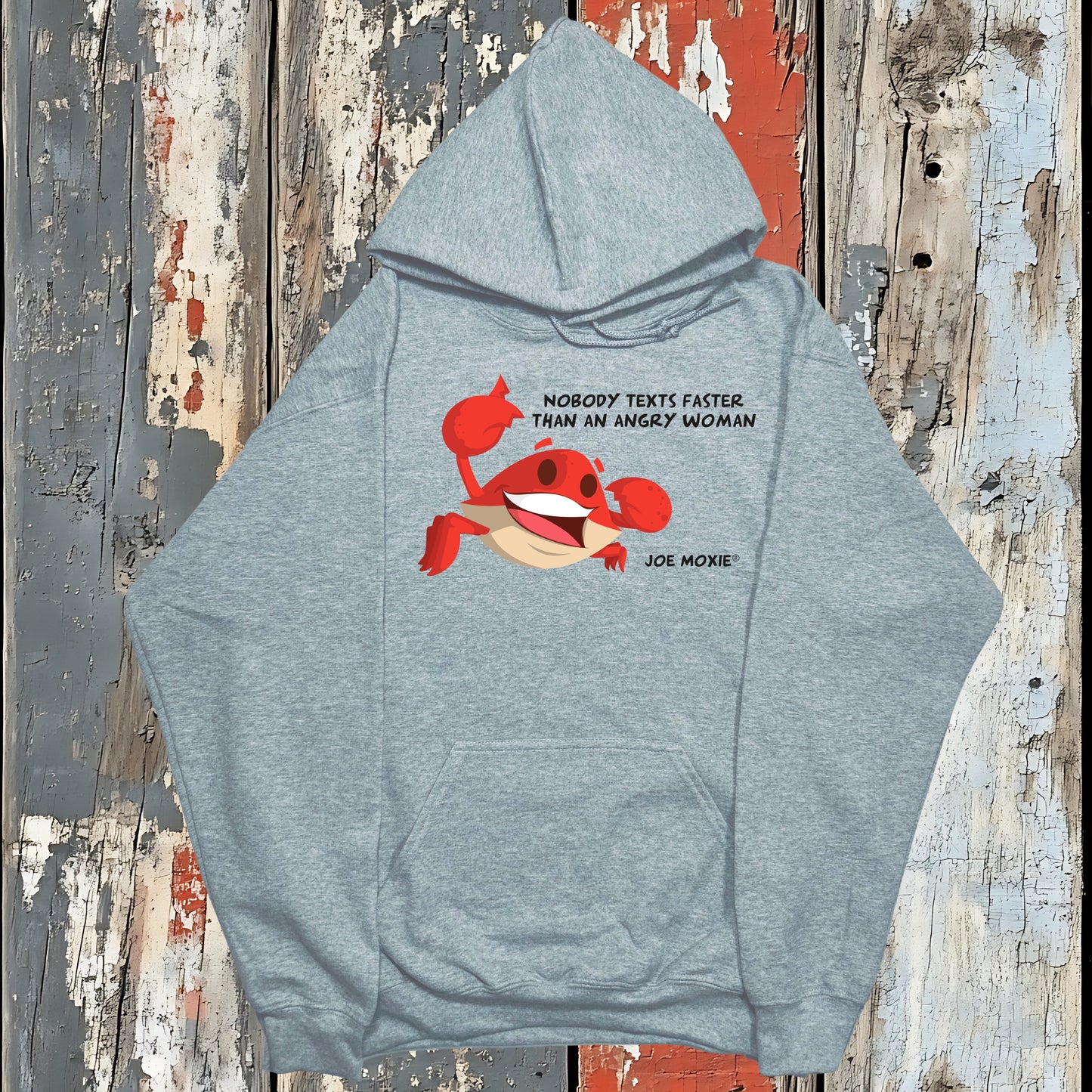 Joe Moxie® Nobody Texts Faster Than An Angry Woman Hoodie