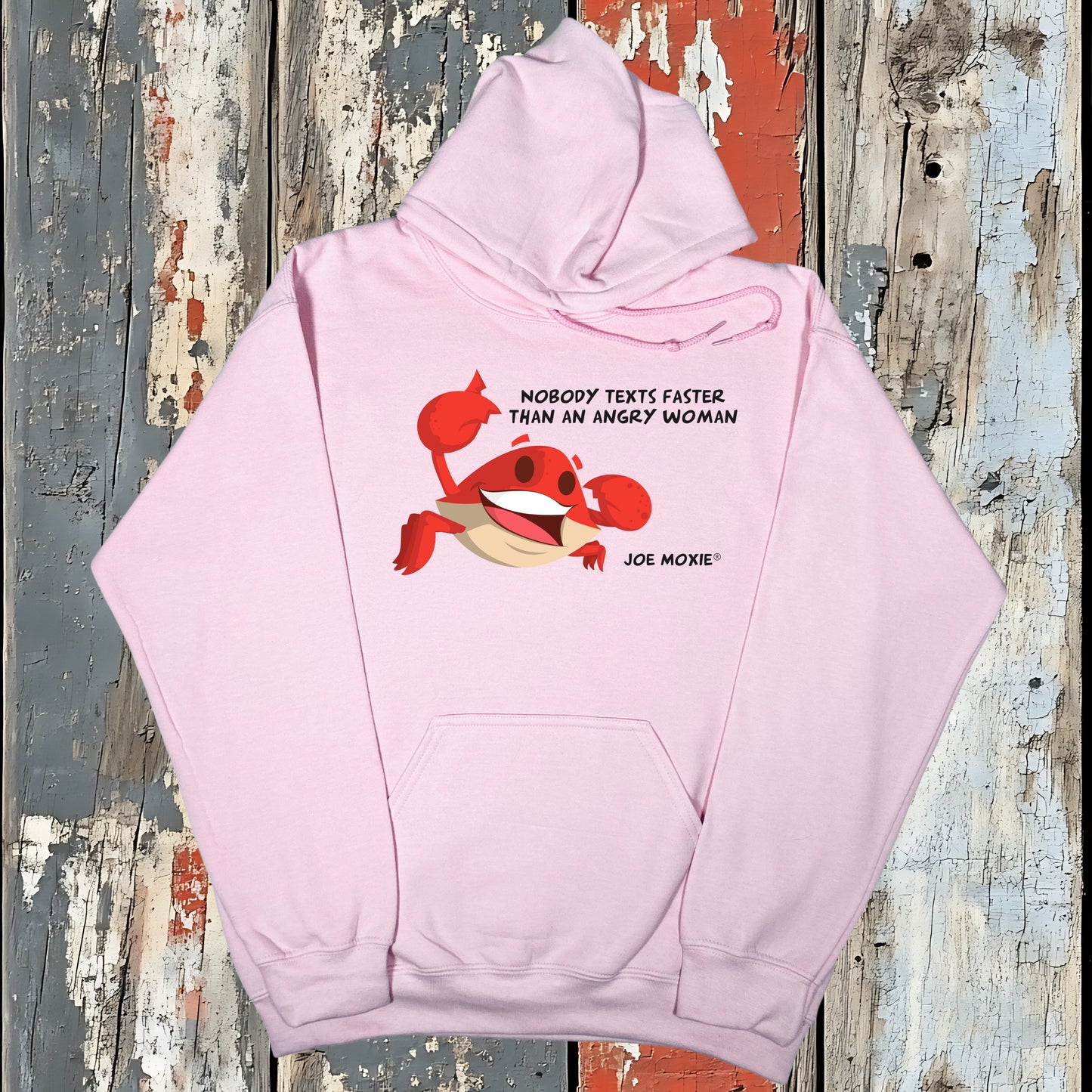 Joe Moxie® Nobody Texts Faster Than An Angry Woman Hoodie