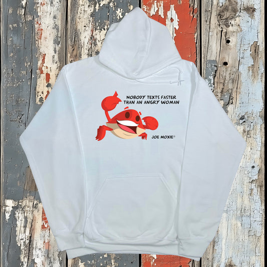 Joe Moxie® Nobody Texts Faster Than An Angry Woman Hoodie