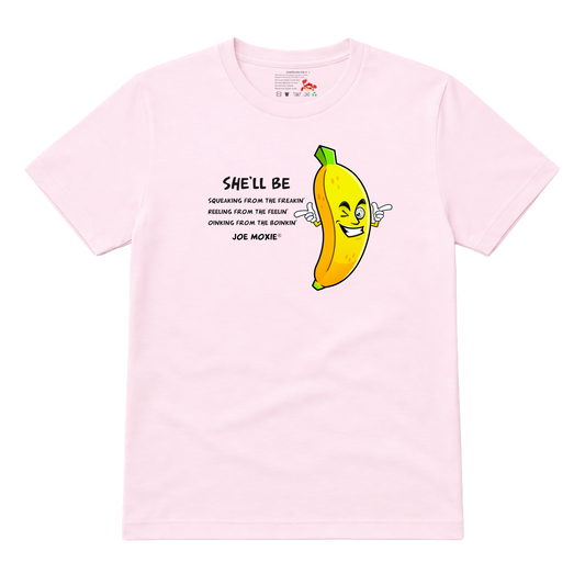 Joe Moxie® She’ll Be Squeaking From The Freakin, Reeling From The Feelin’ T-Shirt