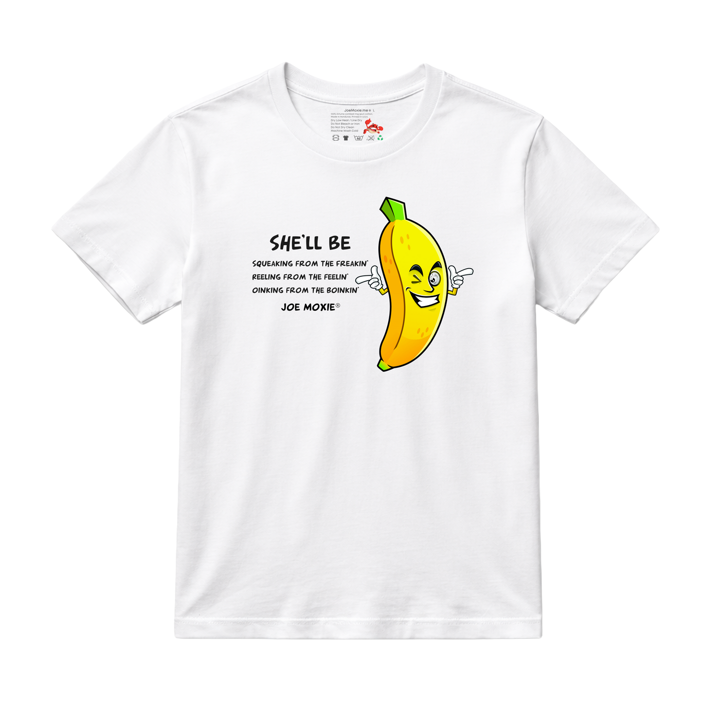 Joe Moxie® She’ll Be Squeaking From The Freakin, Reeling From The Feelin’ T-Shirt