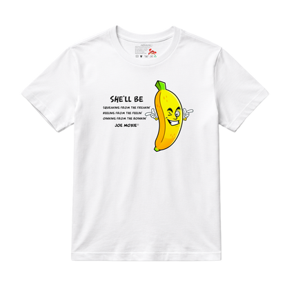 Joe Moxie® She’ll Be Squeaking From The Freakin, Reeling From The Feelin’ T-Shirt