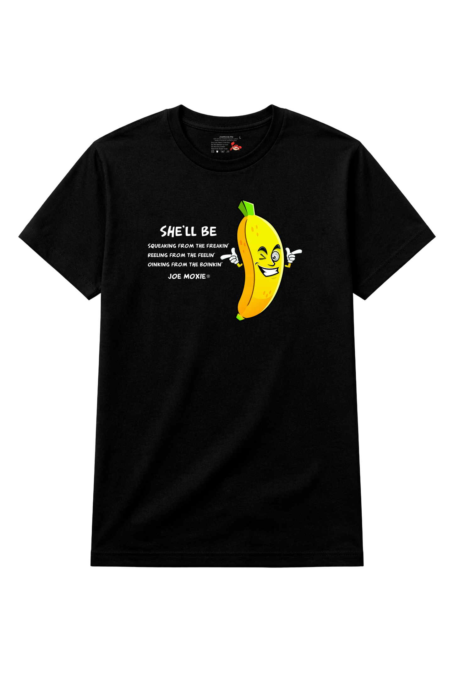 Joe Moxie® She’ll Be Squeaking From The Freakin, Reeling From The Feelin’ T-Shirt