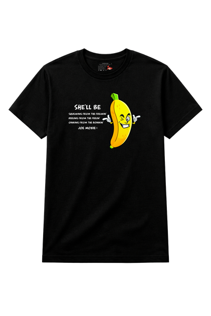 Joe Moxie® She’ll Be Squeaking From The Freakin, Reeling From The Feelin’ T-Shirt