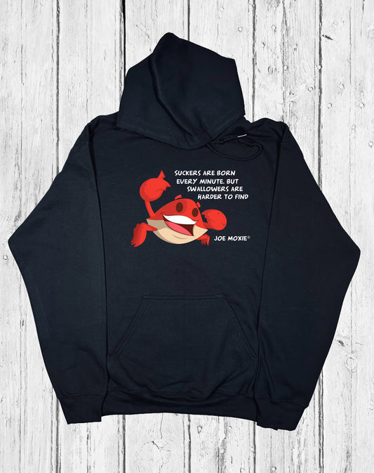 Joe Moxie® Suckers Are Born Every Minute, But Swallowers Are Harder To Find Hoodie