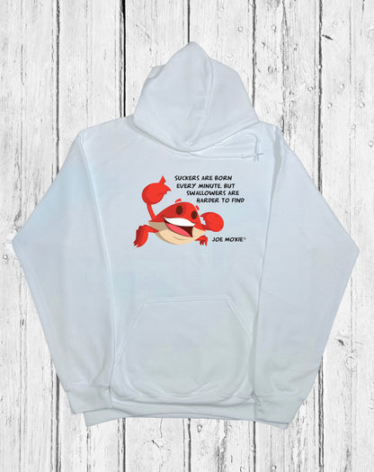 Joe Moxie® Suckers Are Born Every Minute, But Swallowers Are Harder To Find Hoodie