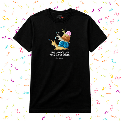 Joe Moxie® This Orgy's Off To A Slow Start T-Shirt