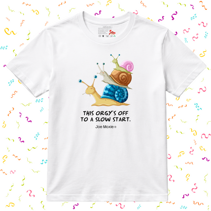 Joe Moxie® This Orgy's Off To A Slow Start T-Shirt