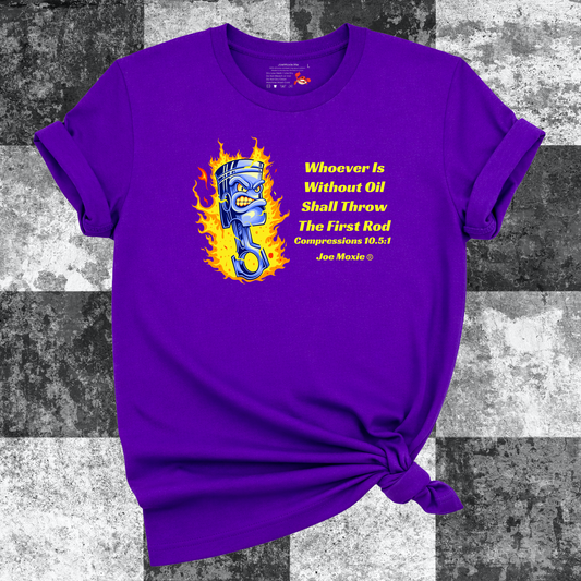 Joe Moxie® Whoever is Without Oil Shall Throw the First Rod T-Shirt