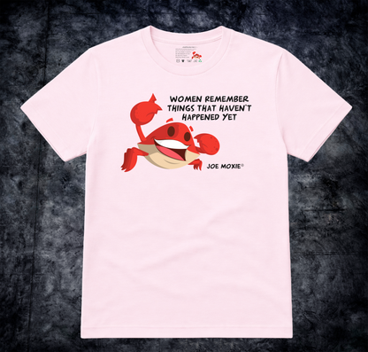 Joe Moxie® Women Remember Things That Haven't Happened Yet T-Shirt