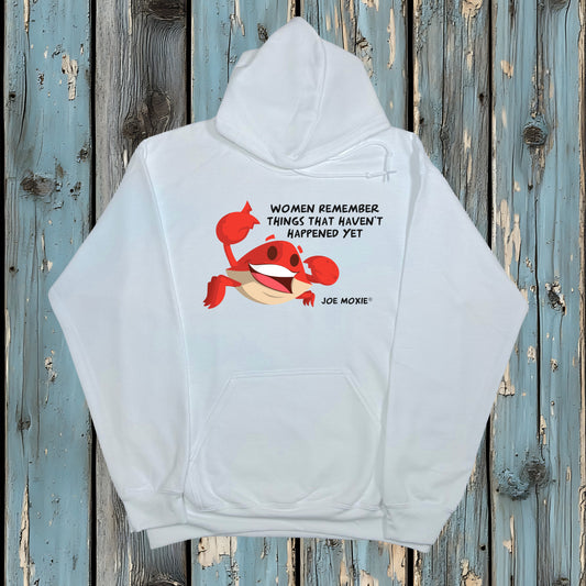 Joe Moxie® Women Remember Things That Haven’t Happened Yet Hoodie