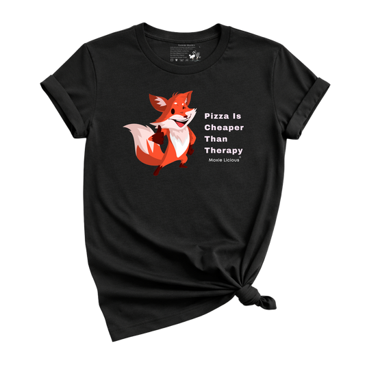 Moxie Licious - Pizza Is Cheaper Than Therapy T-Shirt