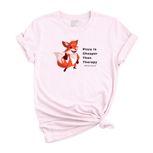 Moxie Licious - Pizza Is Cheaper Than Therapy T-Shirt