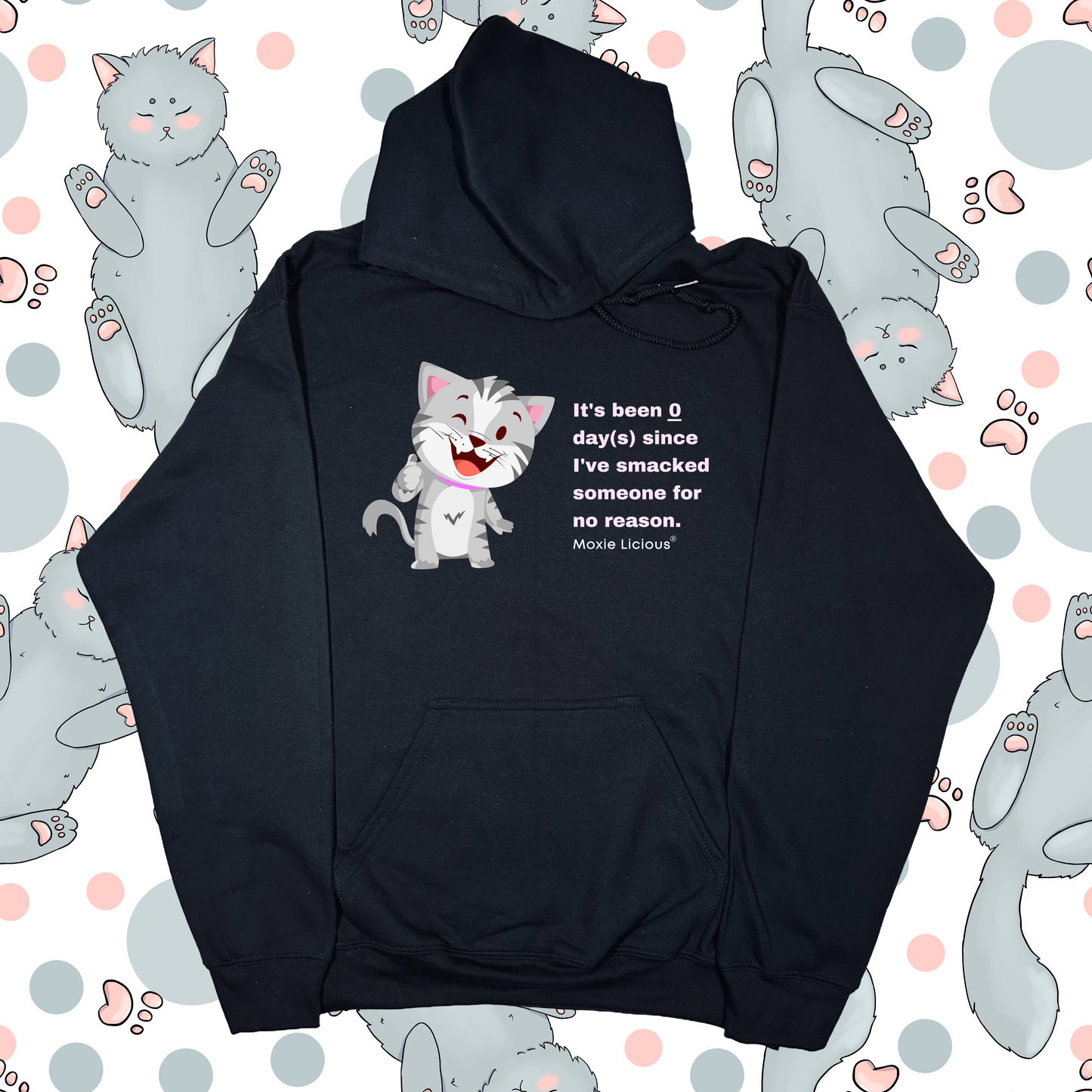 Moxie Licious® It’s Been Zero Days Since I’ve Smacked Someone For No Reason Hoodie