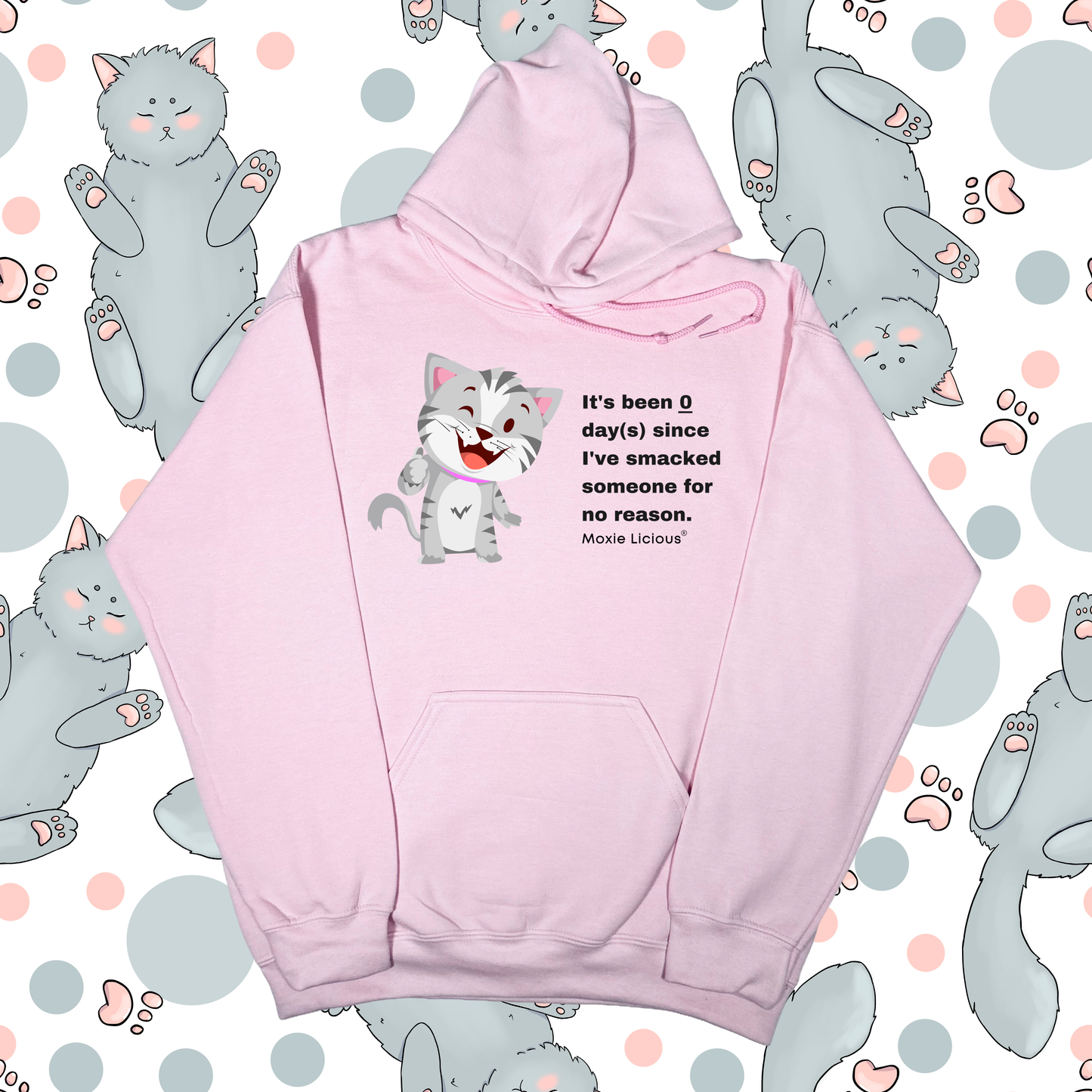 Moxie Licious® It’s Been Zero Days Since I’ve Smacked Someone For No Reason Hoodie