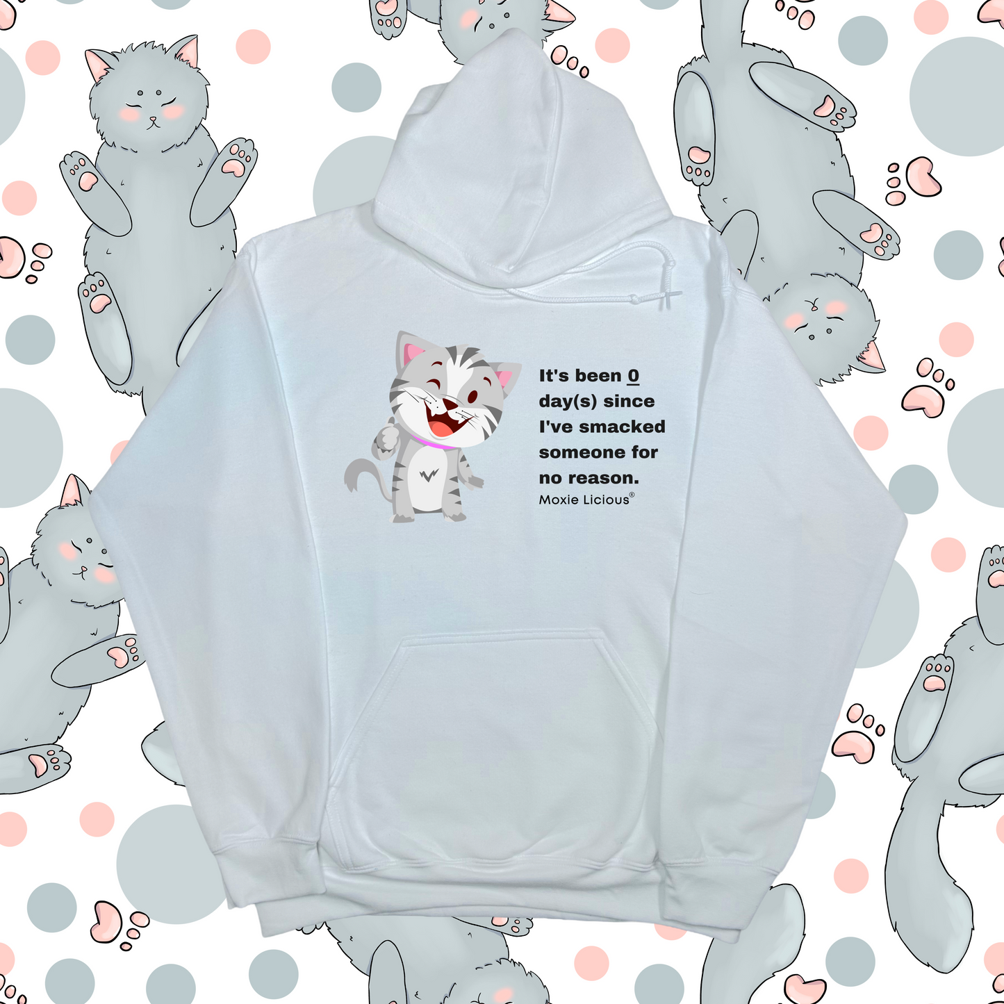 Moxie Licious® It’s Been Zero Days Since I’ve Smacked Someone For No Reason Hoodie