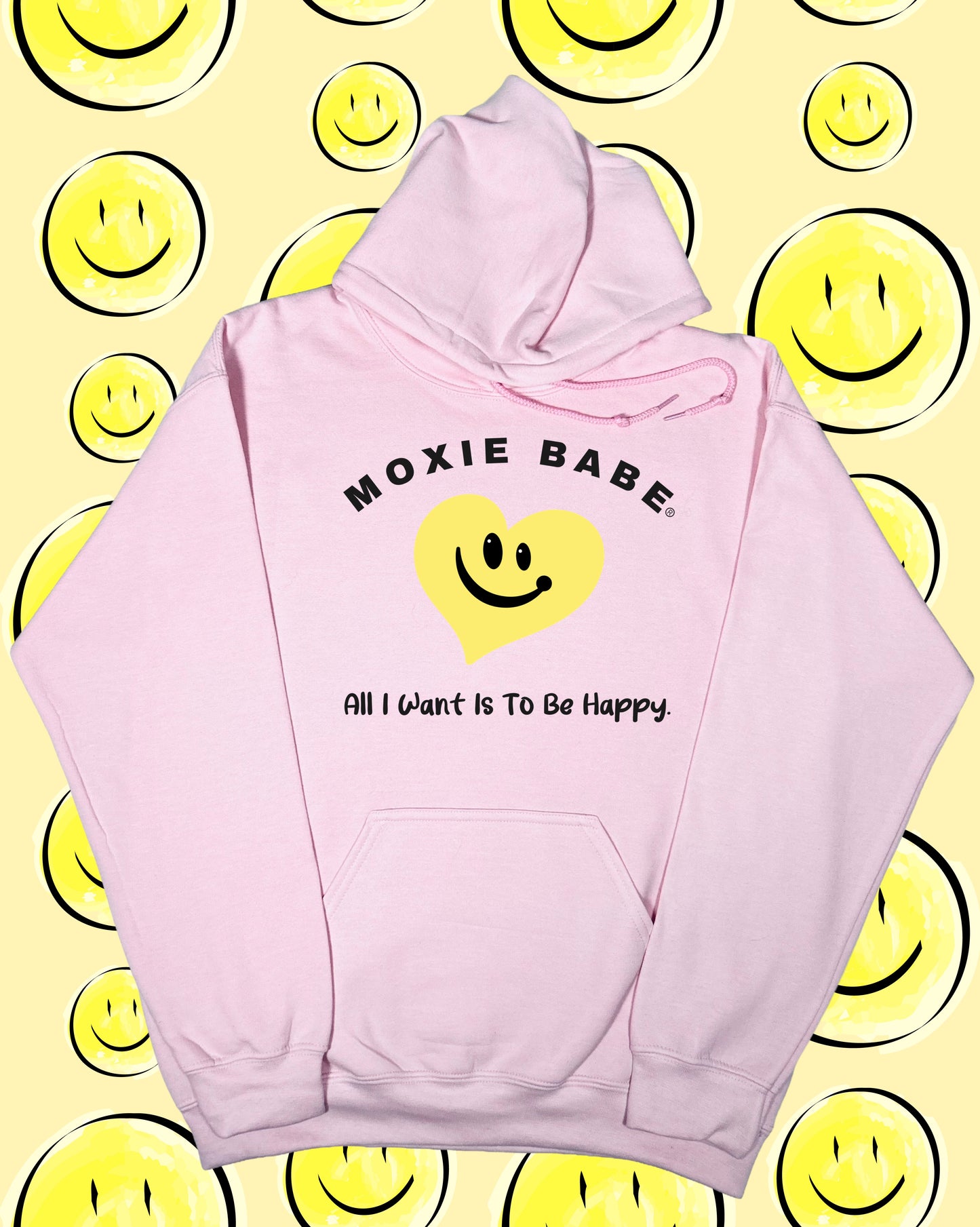 Moxie Babe® All I Want Is To Be Happy Hoodie