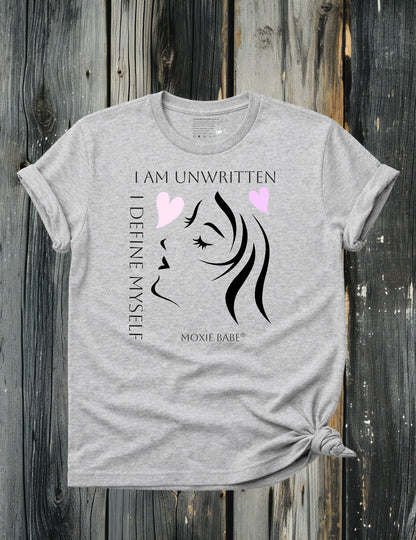 Moxie Babe® I Am Undefined, I Am Unwritten T-Shirt
