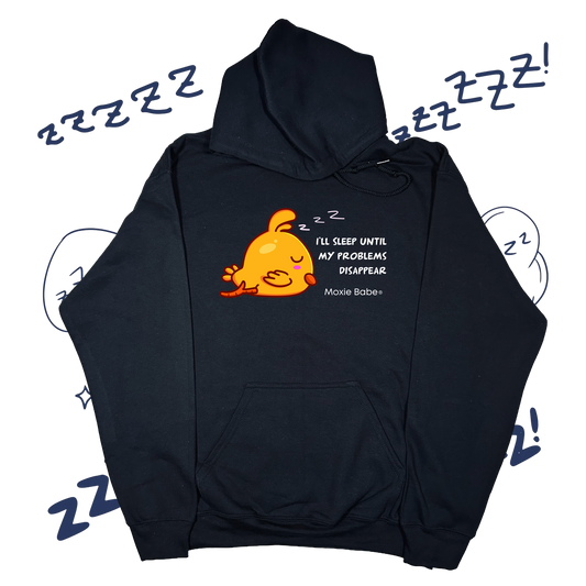 Moxie Babe® I’ll Sleep Until My Problems Disappear Hoodie