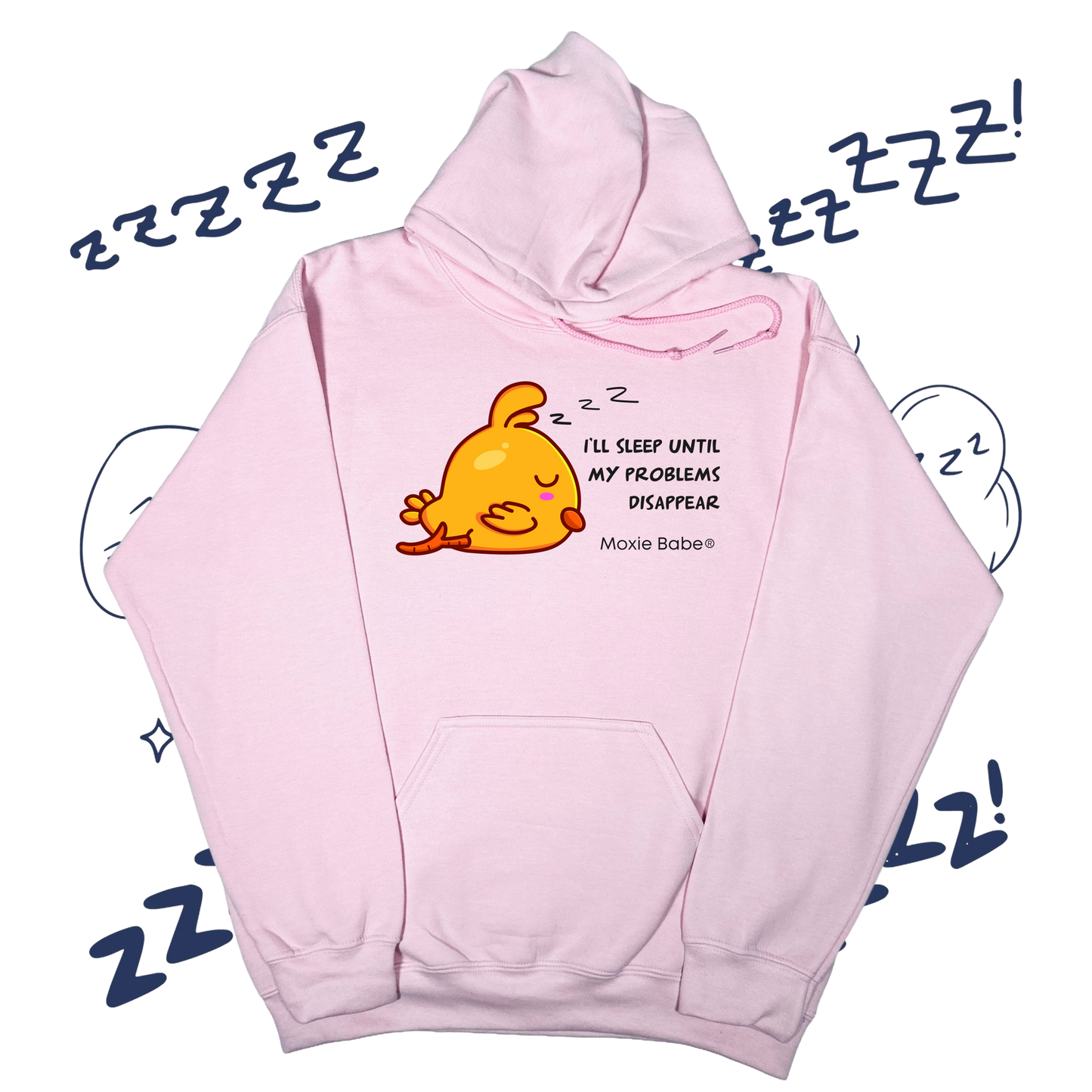 Moxie Babe® I’ll Sleep Until My Problems Disappear Hoodie