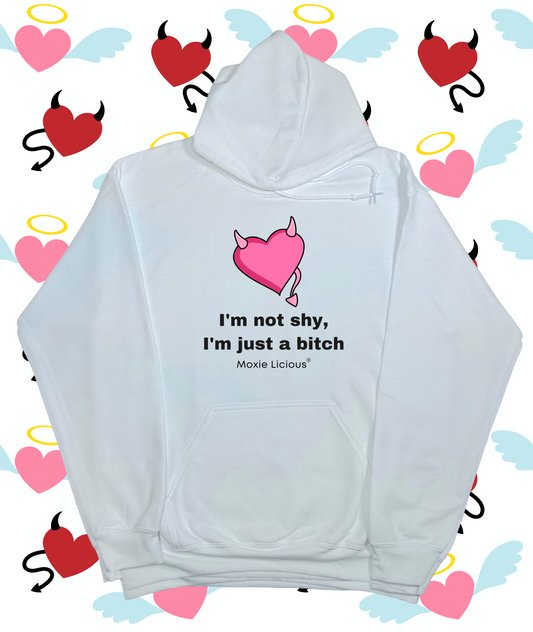Moxie Babe® I’m Not Shy, I’m Just A Bitch Hoodie