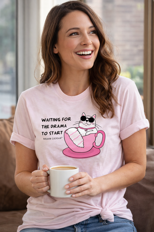 Moxie Licious® Waiting for the Drama to Start T-Shirt