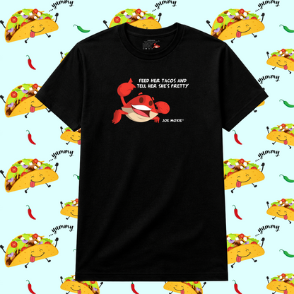 Joe Moxie® Feed Her Tacos and Tell Her She's Pretty T-Shirt