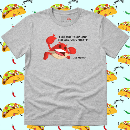 Joe Moxie® Feed Her Tacos and Tell Her She's Pretty T-Shirt